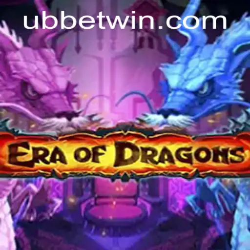 Era of Dragons and UBBet: A New Era of Fantasy Gaming
