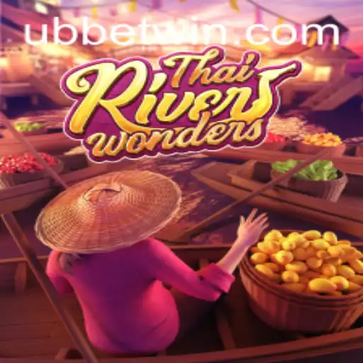 Exploring the Excitement of ThaiRiverWonders on UBBet